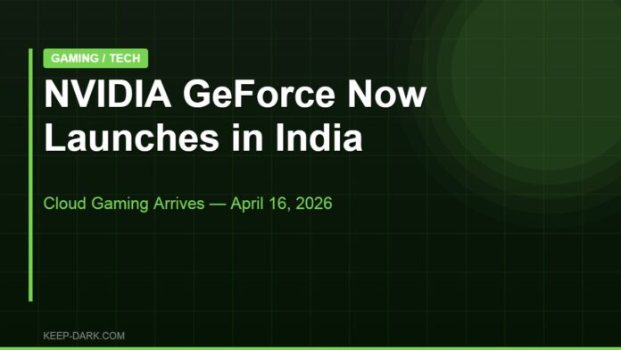 NVIDIA GeForce Now India Launch April 2026